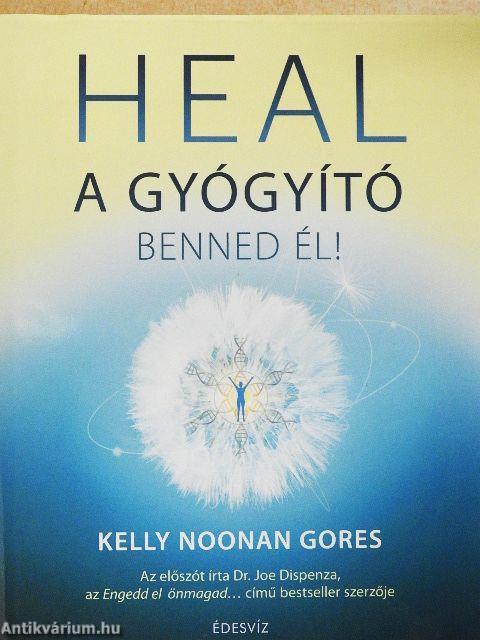 Heal - A gyógyító benned él!