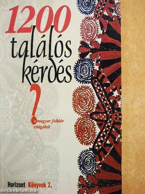 1200 találós kérdés a magyar folklór világából