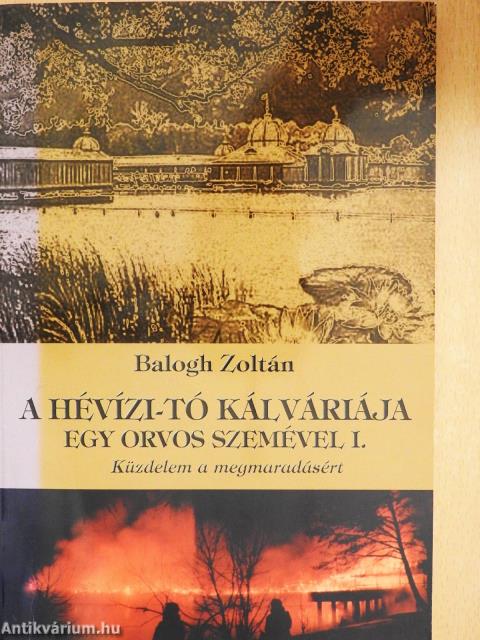 A Hévízi-tó kálváriája egy orvos szemével I. (dedikált példány)