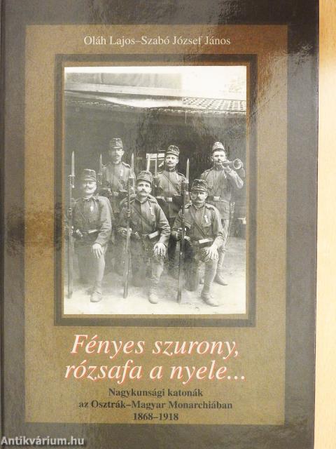 Fényes szurony, rózsafa a nyele... (dedikált példány)