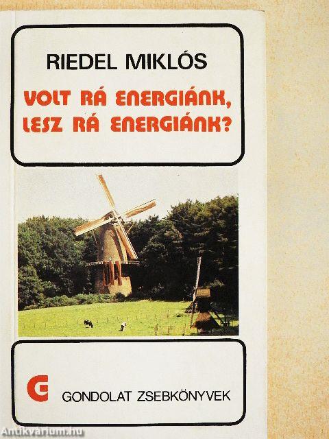 Volt rá energiánk, lesz rá energiánk?