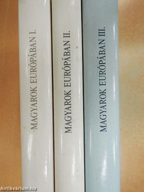 Magyarok Európában I-III.