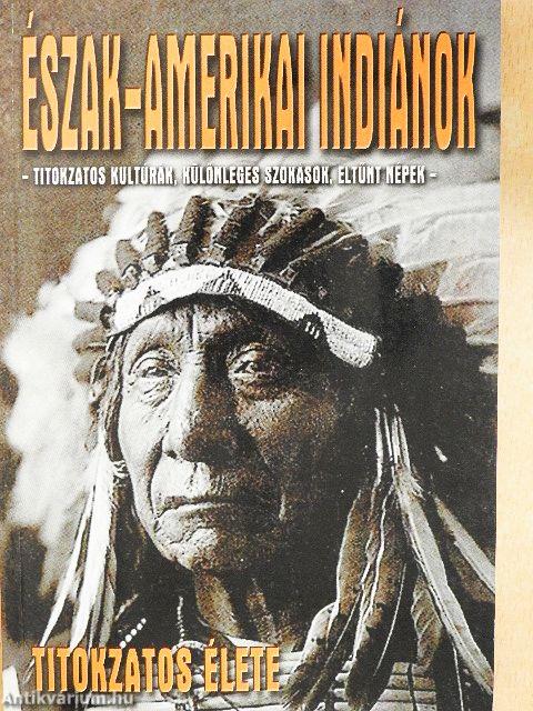 Észak-amerikai indiánok titokzatos élete