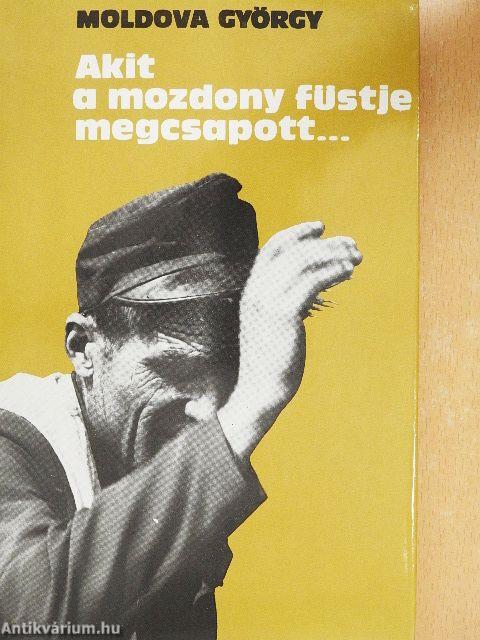 Akit a mozdony füstje megcsapott...