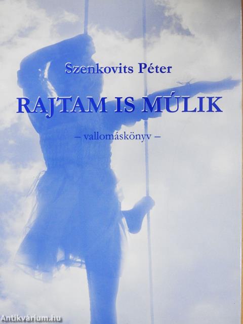 Rajtam is múlik (dedikált példány)