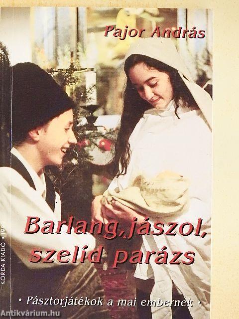Barlang, jászol, szelíd parázs