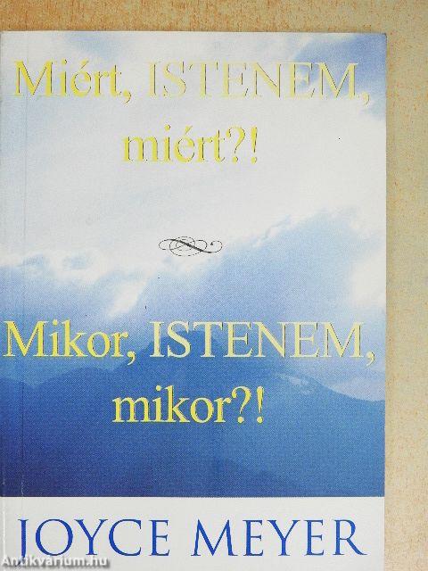 Miért, Istenem, miért?!/Mikor, Istenem, mikor?!