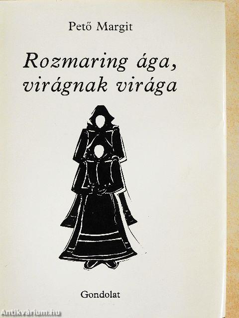 Rozmaring ága, virágnak virága