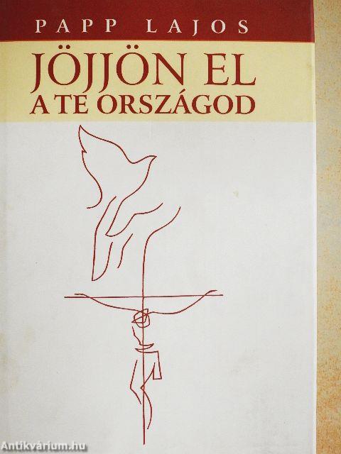 Jöjjön el a te országod...