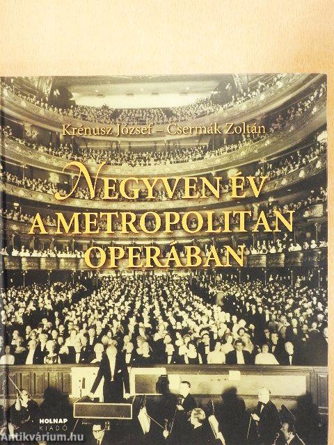 Negyven év a Metropolitan Operában