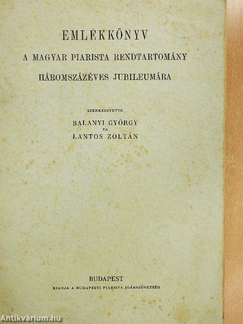 Emlékkönyv a Magyar Piarista Rendtartomány háromszázéves jubileumára
