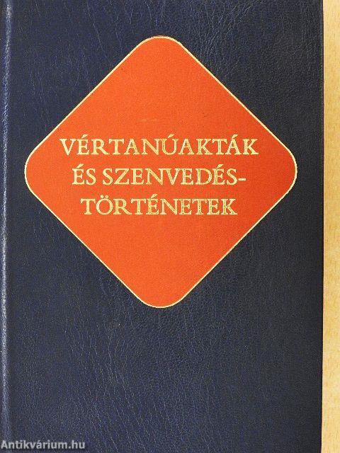 Vértanúakták és szenvedéstörténetek