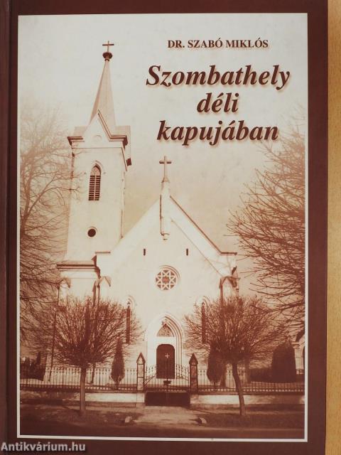 Szombathely déli kapujában (dedikált példány)