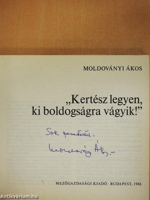 "Kertész legyen, ki boldogságra vágyik!" (dedikált példány)