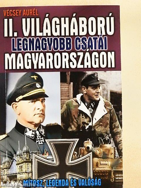 II. világháború legnagyobb csatái Magyarországon