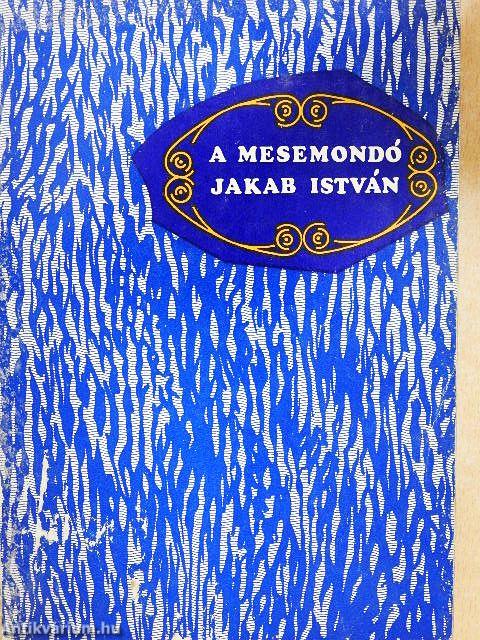 A mesemondó Jakab István