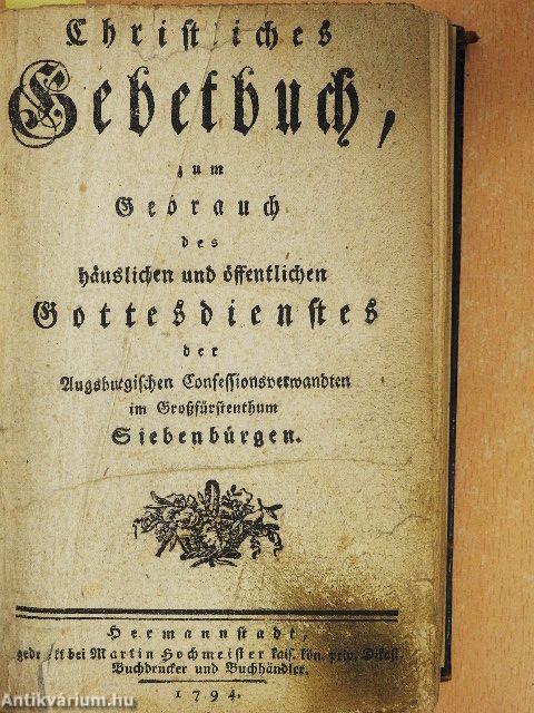 Christliches Gebetbuch/Sonn- und Festtägliche musikalische Andachten/Christliches Gesangbuch (gótbetűs)
