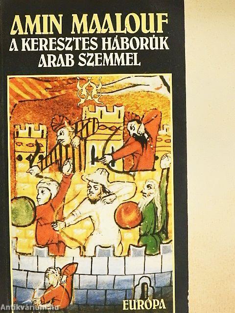 A keresztes háborúk arab szemmel