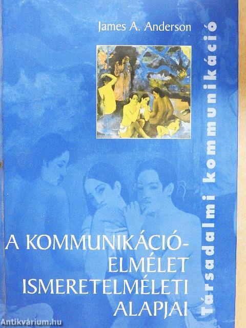 A kommunikációelmélet ismeretelméleti alapjai