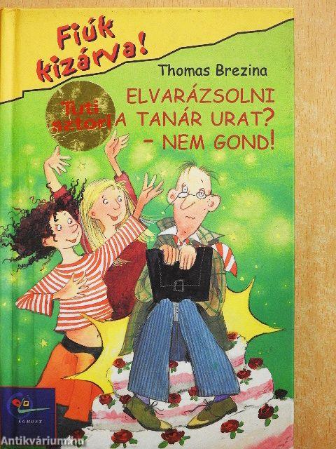 Elvarázsolni a tanár urat? - Nem gond!