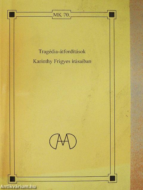 Tragédia-átfordítások Karinthy Frigyes írásaiban