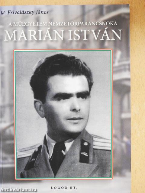 A Műegyetem nemzetőrparancsnoka Marián István (dedikált példány)