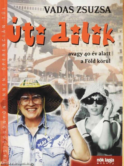 Úti dilik, avagy 40 év alatt a Föld körül (dedikált példány)