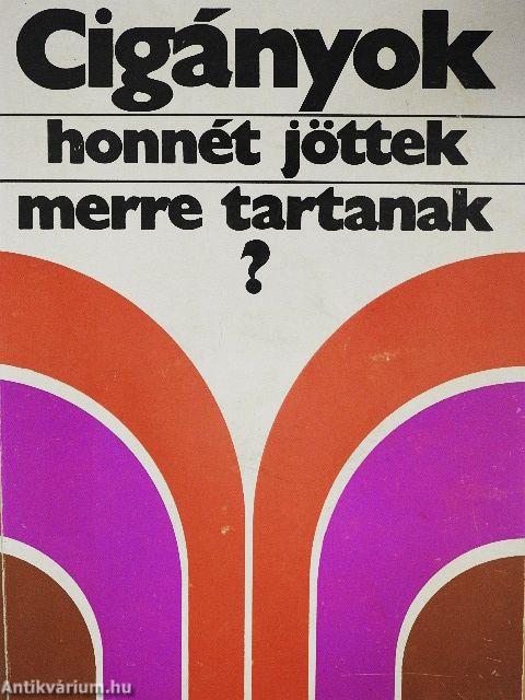 Cigányok, honnét jöttek - merre tartanak?