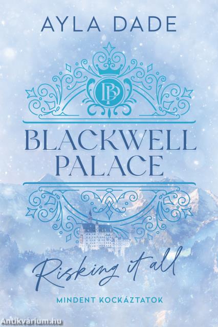 Blackwell Palace 1. - Risking It All - Mindent kockáztatok