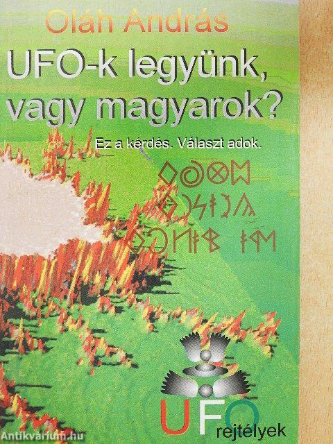 UFO-k legyünk, vagy magyarok?