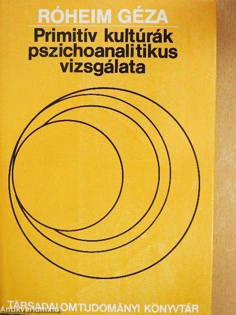 Primitív kultúrák pszichoanalitikus vizsgálata