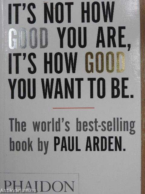 It's not how good you are, it's how good you want to be