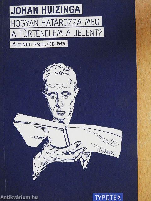 Hogyan határozza meg a történelem a jelent?