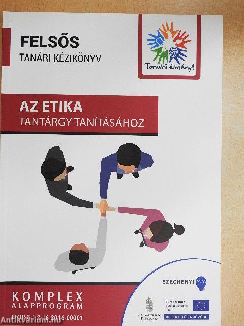 Felsős tanári kézikönyv az etika tantárgy tanításához