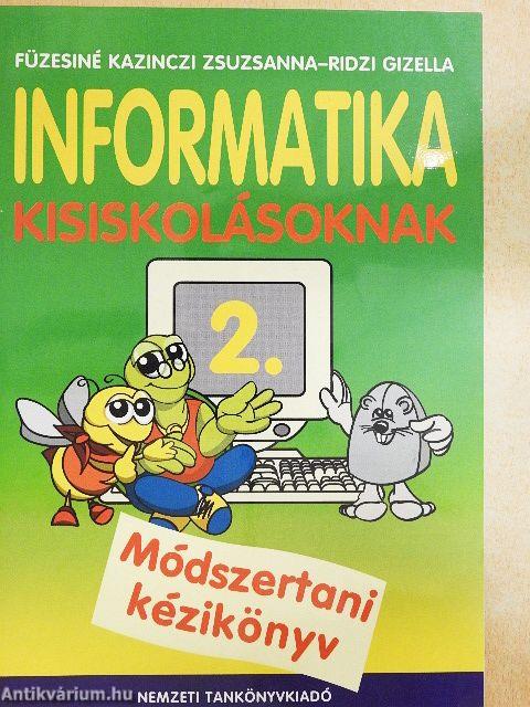 Informatika kisiskolásoknak 2. Módszertani kézikönyv