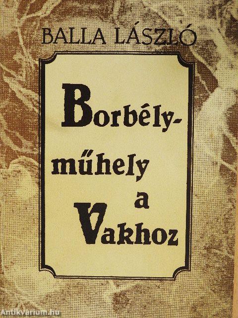 Borbélyműhely a Vakhoz
