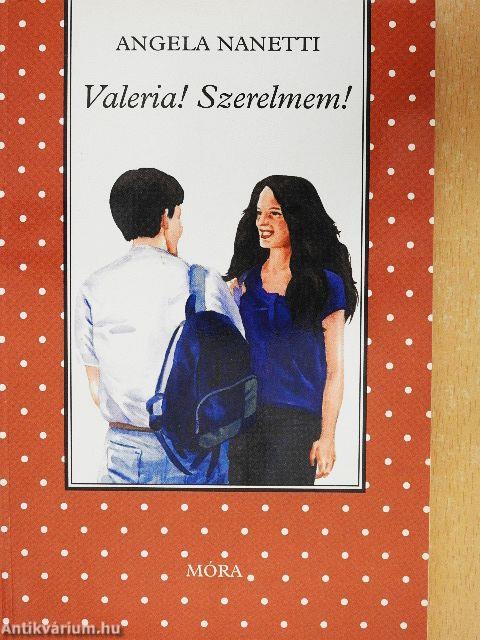 Valeria! Szerelmem!