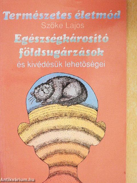 Egészségkárosító földsugárzások és kivédésük lehetőségei