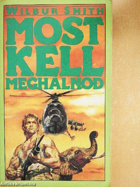 Most kell meghalnod