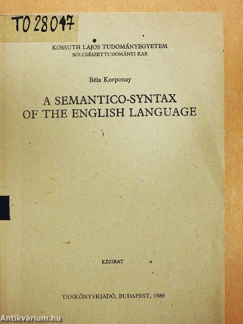 A Semantico-Syntax of the English Language