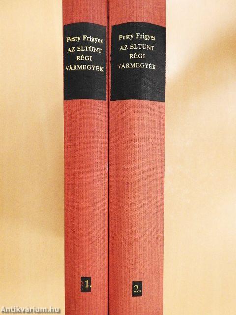 Az eltünt régi vármegyék I-II.