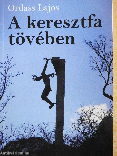 A keresztfa tövében