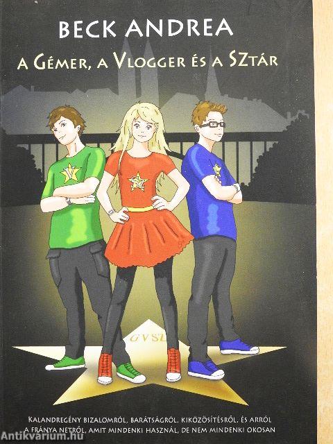 A Gémer, a Vlogger és a Sztár