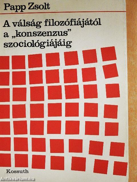 A válság filozófiájától a "konszenzus" szociológiájáig