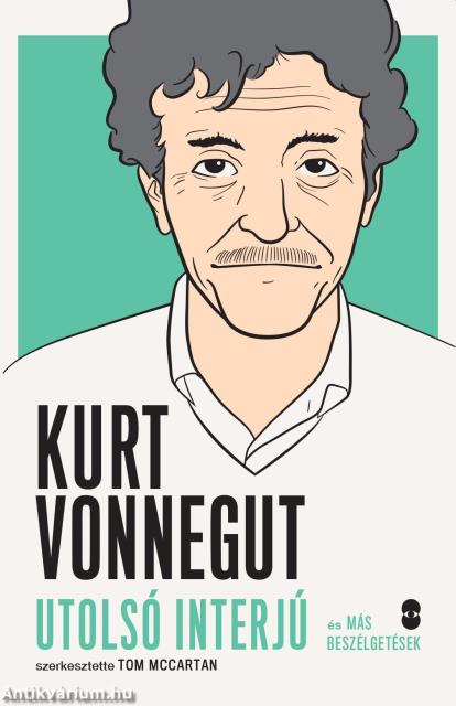 KURT VONNEGUT utolsó interjú és más beszélgetések
