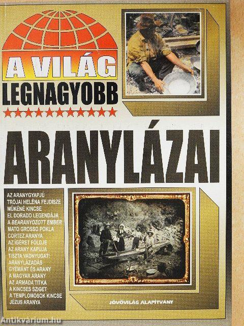 A világ legnagyobb aranylázai