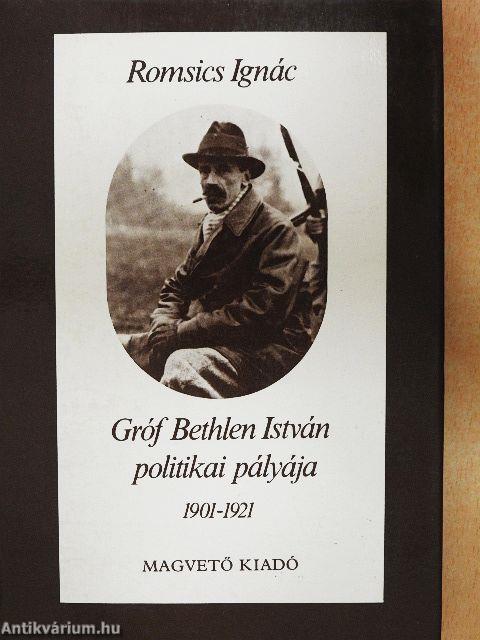 Gróf Bethlen István politikai pályája 1901-1921