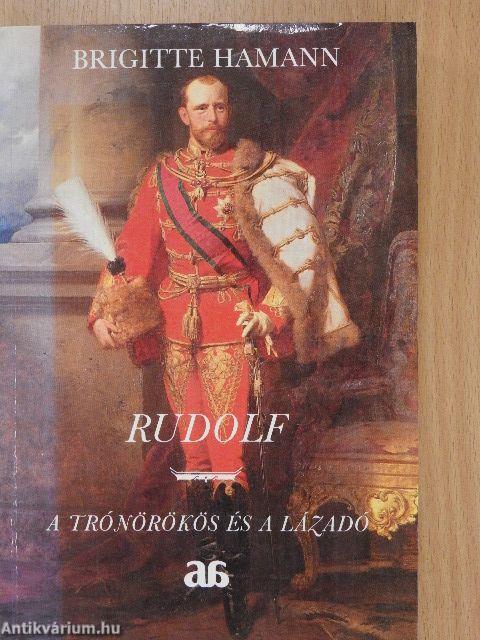 Rudolf - a trónörökös és a lázadó