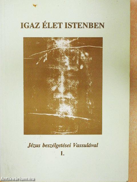 Igaz élet Istenben I.