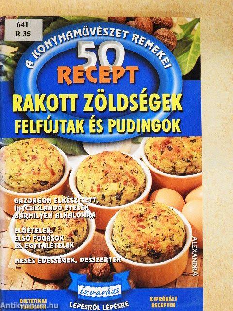 Rakott zöldségek, felfújtak és pudingok